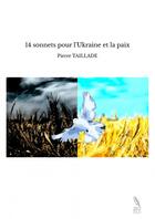 Couverture du livre « 14 sonnets pour l'Ukraine et la paix » de Pierre Taillade aux éditions Thebookedition.com
