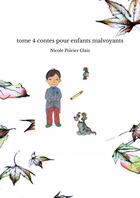 Couverture du livre « Tome 4 contes pour enfants malvoyants » de Poirier Glais Nicole aux éditions Thebookedition.com