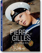 Couverture du livre « Pierre et Gilles ; sailors & sea » de Pierre Et Gilles aux éditions Taschen
