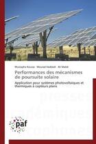 Couverture du livre « Performances des mecanismes de poursuite solaire - application pour systemes photovoltaiques et ther » de Koussa/Haddadi/Malek aux éditions Presses Academiques Francophones