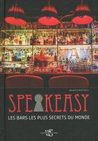 Couverture du livre « Speakeasy ; les bars les plus secrets du monde » de Maestrelli Maurizio aux éditions White Star