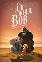 Couverture du livre « Le seul et unique Bob » de Katherine Applegate aux éditions Seuil Jeunesse