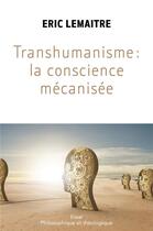 Couverture du livre « Transhumanisme : la conscience mécanisée » de Eric Lemaitre aux éditions Librinova