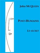 Couverture du livre « Post-humains 2 : Le Secret » de John Mcqueen aux éditions Librinova