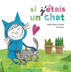 Couverture du livre « Si j'étais un chat » de Paloma Sanchez Ibarzabal et Anna Llenas aux éditions Quatre Fleuves