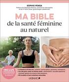 Couverture du livre « Ma bible de la santé féminine au naturel » de Sophie Pensa aux éditions Leduc