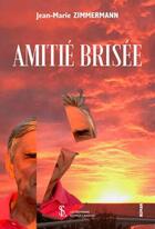 Couverture du livre « Amitie brisee » de Zimmermann J-M. aux éditions Sydney Laurent