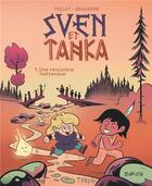 Couverture du livre « Sven et Tanka Tome 1 : Une rencontre inattendue » de Brice Follet et Benjamin Remy aux éditions Dupuis
