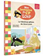 Couverture du livre « Mes lectures du CP avec Loup : le fabuloup gâteau de Gros-Louis » de Orianne Lallemand et Eleonore Thuillier et Sess aux éditions Auzou