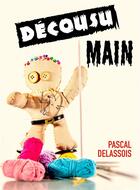 Couverture du livre « Decousu main » de Delassois Pascal aux éditions Librinova