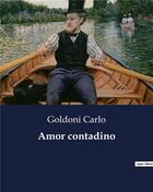 Couverture du livre « Amor contadino » de Goldoni Carlo aux éditions Culturea