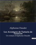 Couverture du livre « Les Aventures de Tartarin de Tarascon : Un roman d'Alphonse Daudet » de Alphonse Daudet aux éditions Culturea