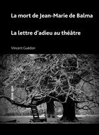Couverture du livre « La mort de Jean-Marie de Balma ; La lettre d'adieu au théâtre » de Vincent Guedon aux éditions Esse Que