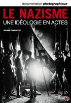 Couverture du livre « Le nazisme, une idéologie en actes » de Documentation Photographique aux éditions Cnrs