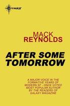 Couverture du livre « After Some Tomorrow » de Mack Reynolds aux éditions Orion Digital