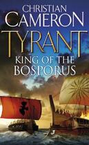 Couverture du livre « Tyrant: King of the Bosporus » de Cameron Christian aux éditions Orion Digital