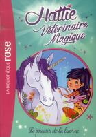 Couverture du livre « Hattie, vétérinaire magique Tome 2 ; le pouvoir de la licorne » de Willow Mist aux éditions Hachette Jeunesse