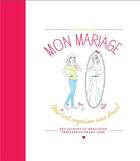 Couverture du livre « Mon mariage ; pour tout organiser sans stress ! » de Anne Kalicky aux éditions Hachette Pratique