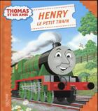 Couverture du livre « Thomas et ses amis ; Henri le petit train » de  aux éditions Hachette Jeunesse