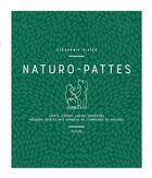 Couverture du livre « Naturo-pattes - prendre soin de nos animaux de compagnie au naturel » de Rivier Stephanie aux éditions Hachette Pratique