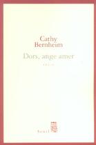 Couverture du livre « Dors, ange amer » de Cathy Bernheim aux éditions Seuil