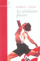 Couverture du livre « La revolution fasciste. vers une therorie generale du fascisme » de George Lachmann Mosse aux éditions Seuil