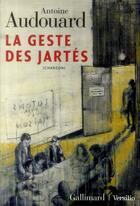 Couverture du livre « La geste des Jartés » de Antoine Audouard aux éditions Gallimard