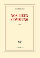 Couverture du livre « Nos lieux communs » de Chloe Thomas aux éditions Gallimard