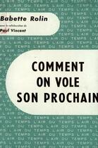 Couverture du livre « Comment on vole son prochain » de Babette Rolin aux éditions Gallimard