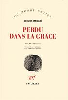 Couverture du livre « Perdu dans la grace (poemes choisis) » de Yehuda Amichai aux éditions Gallimard