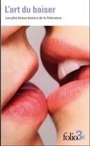 Couverture du livre « L'art du baiser : Les plus beaux baisers de la littérature » de Collectifs aux éditions Folio