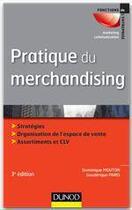 Couverture du livre « Pratique du merchandising ; espace de vente, offre produits, communication sur le lieu de vente (3e édition) » de Dominique Mouton et Gauderique Paris aux éditions Dunod