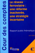 Couverture du livre « Le réseau ferroviaire : une réforme inachevée,une stratégie incertaine » de  aux éditions Documentation Francaise