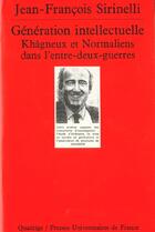 Couverture du livre « Generation intellectuelle. khagneux et normaliens dans l'entre-deux-guerres » de Sirinelli J-F. aux éditions Puf