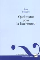 Couverture du livre « Quel statut pour la litterature ? » de Bessiere J. aux éditions Puf
