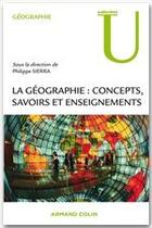 Couverture du livre « La géographie : concepts, savoirs et enseignements » de Philippe Sierra aux éditions Armand Colin