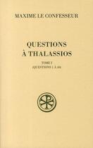 Couverture du livre « Questions à Thalassios Tome 1 ; questions 1 à 40 » de Maxime De Chrysopolis aux éditions Cerf