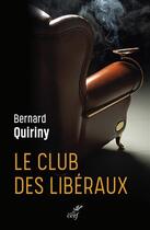 Couverture du livre « Le club des libéraux » de Bernard Quiriny aux éditions Cerf