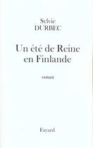 Couverture du livre « Un été de Reine en Finlande » de Sylvie Durbec aux éditions Fayard