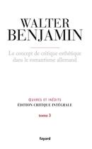 Couverture du livre « Le concept de critique esthétique dans le romantisme allemand t.3 » de Benjamin-W aux éditions Fayard