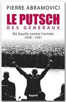 Couverture du livre « Le putsch des généraux ; De Gaulle contre l'armée 1958-1961 » de Pierre Abramovici aux éditions Fayard