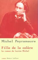 Couverture du livre « Fille de la colere le roman de louise michel » de Michel Peyramaure aux éditions Robert Laffont