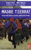 Couverture du livre « Madre tierra ! pour une renaissance amérindienne » de Daniel Wermus aux éditions Albin Michel