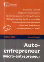 Couverture du livre « Auto-entrepreneur 2015/2016 ; 3e édition » de Xavier Delpech aux éditions Delmas