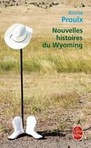 Couverture du livre « Nouvelles histoires du Wyoming » de Proulx-A aux éditions Le Livre De Poche