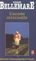 Couverture du livre « L'annee criminelle (tome 4) » de Bellemare-P aux éditions Le Livre De Poche