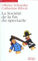 Couverture du livre « La societe de la fin du spectacle » de Schatzky/Rihoit aux éditions Rocher