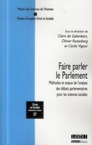Couverture du livre « Faire parler le parlement ; méthodes et enjeux de l'analyse des débats parlementaires pour sciences sociales » de  aux éditions Lgdj