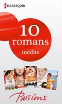 Couverture du livre « 10 romans inédits : collection Passions » de  aux éditions Harlequin