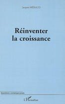 Couverture du livre « Réinventer la croissance » de Jacques Meraud aux éditions L'harmattan
